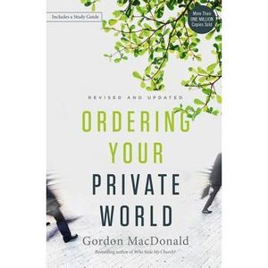 Ordering Your Private World -- Gordon MacDonald